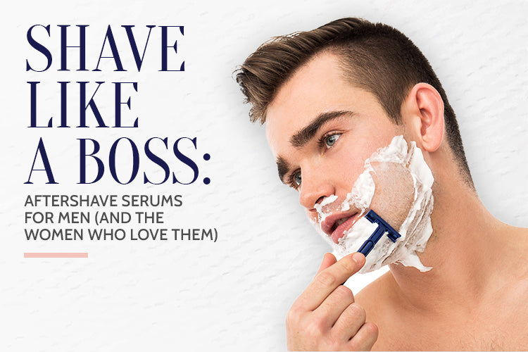 Shave Like a Boss: Aftershave Serums for Men (and the Women Who Love Them)